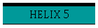 HELIX 5